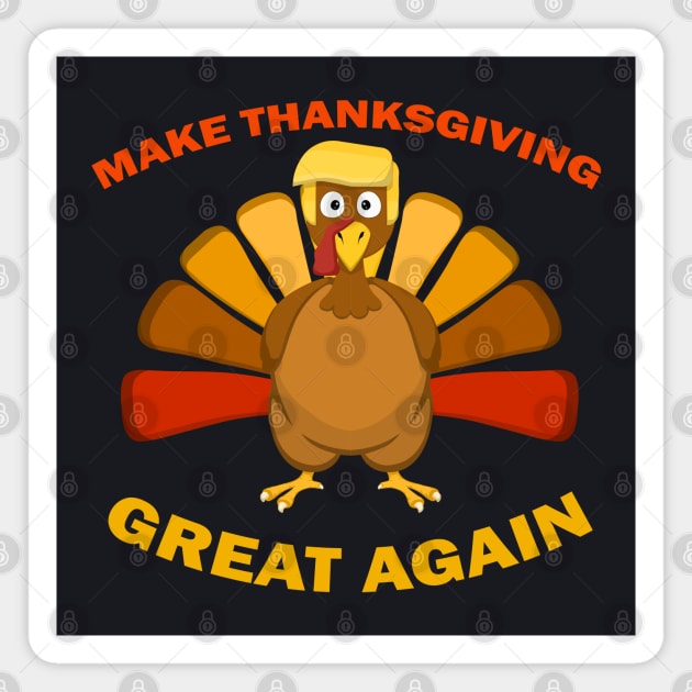 MAKE THANKSGIVING GREAT AGAIN Trump Turkey Funny Gift Magnet by MasliankaStepan